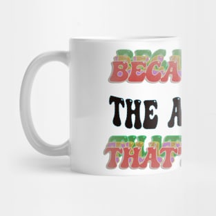 BECAUSE I'M - THE ANIMALS,THATS WHY Mug